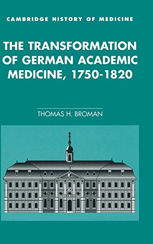 The Transformation of German Academic Medicine, 1750}}}1820 [Hardcover]