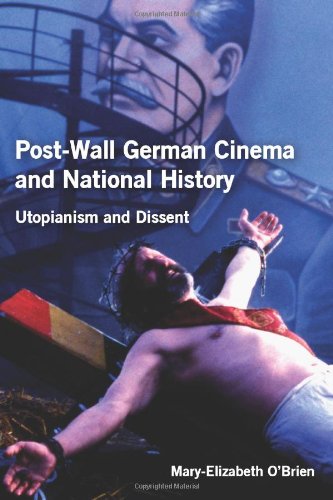 Post-Wall German Cinema and National History Utopianism and Dissent [Paperback]
