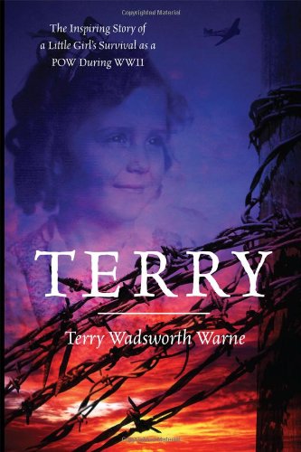 Terry The Inspiring Story Of A Little Girl's Survival As A Pow During Wwii [Hardcover]
