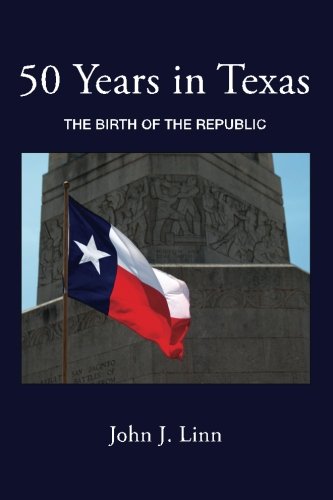 50 Years In Texas The Birth Of The Republic [Paperback]