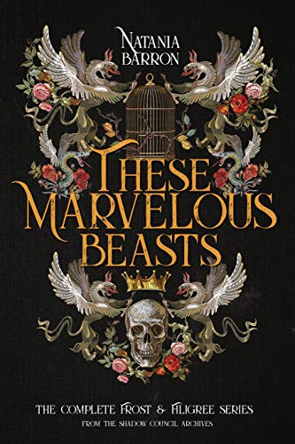 These Marvelous Beasts  The Complete Frost and Filigree Series [Paperback]