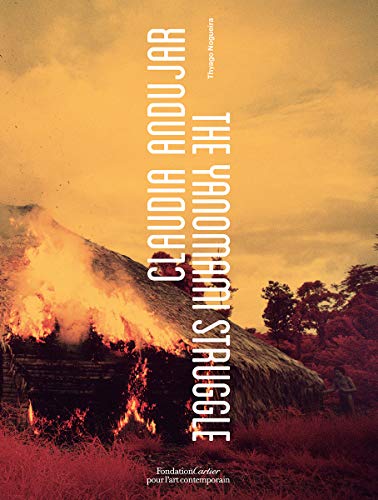 Claudia Andujar The Yanomami Struggle [Paperback]