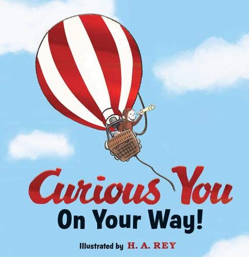 Curious George Curious You On Your Way Gift Edition [Hardcover]