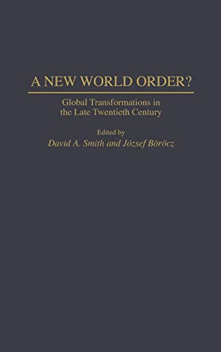 A New World Order Global Transformations in the Late Twentieth Century [Hardcover]
