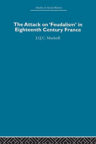 The Attack on Feudalism in Eighteenth-Century France [Paperback]