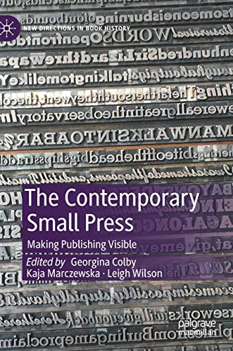 The Contemporary Small Press Making Publishing Visible [Hardcover]