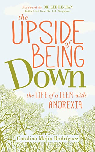 The Upside of Being Down The Life of a Teen with Anorexia [Paperback]