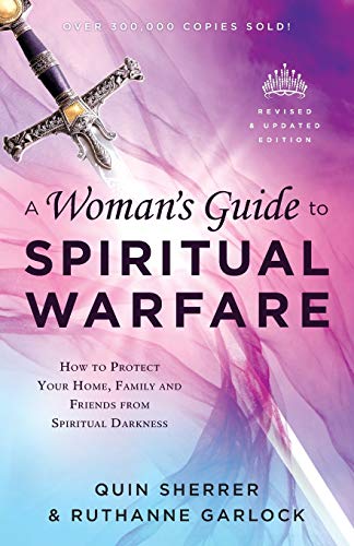 A Woman's Guide To Spiritual Warfare How To Protect Your Home, Family And Frien [Paperback]