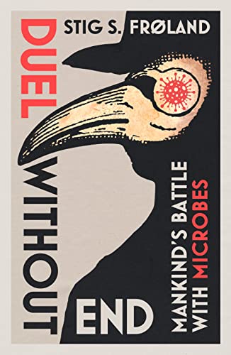 Duel Without End Mankinds Battle with Microbes [Hardcover]