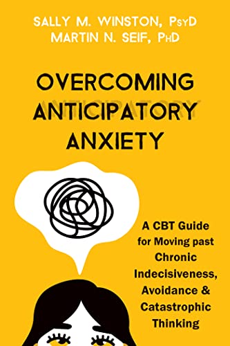 Overcoming Anticipatory Anxiety A CBT Guide for Moving Past Chronic Indecisiven [Paperback]