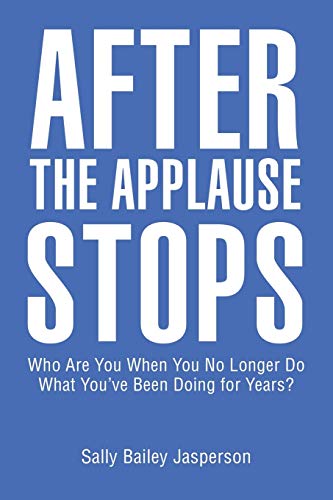 After the Applause Stops  Who Are You When You No Longer Do What You've Been Do [Paperback]