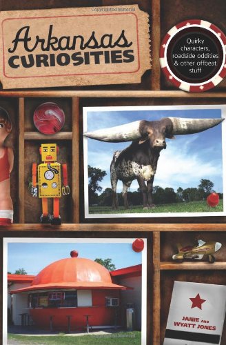 Arkansas Curiosities Quirky Characters, Roadside Oddities & Other Offbeat S [Paperback]