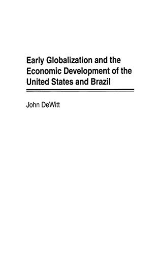 Early Globalization and the Economic Development of the United States and Brazil [Hardcover]
