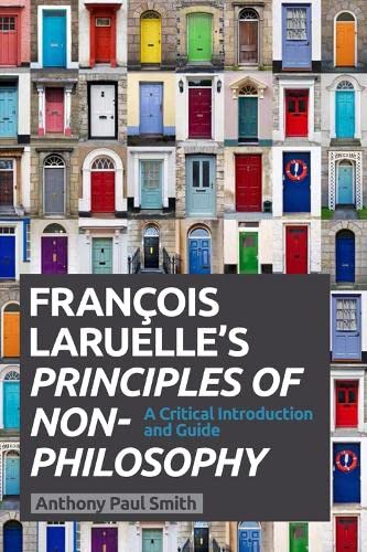 Francois Laruelle's Principles of Non-Philosophy A Critical Introduction and Gu [Paperback]