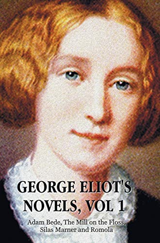 George Eliot's Novels, Volume 1 (complete And Unabridged) Adam Bede, The Mill O [Hardcover]