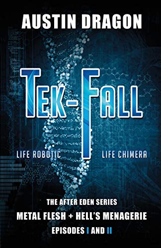 Tek-Fall (the After Eden Series Metal Flesh + Hell's Menagerie) The Complete D [Paperback]