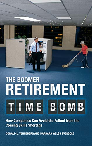 The Boomer Retirement Time Bomb How Companies Can Avoid the Fallout from the Co [Hardcover]
