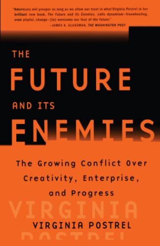 The Future and Its Enemies The Growing Conflict Over Creativity, Enterprise, an [Paperback]