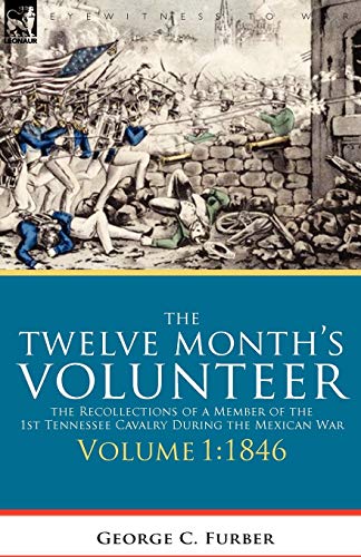 The Twelve Month's Volunteer The Recollections Of A Member Of The 1st Tennessee [Paperback]