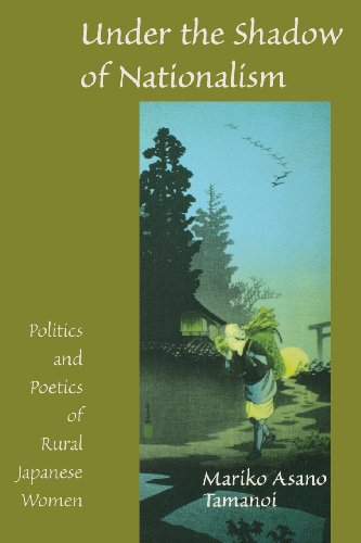 Under The Shadow Of Nationalism Politics And Poetics Of Rural Japanese Women (s [Paperback]