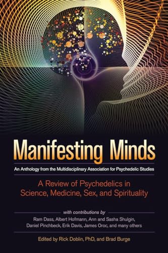 Manifesting Minds A Review of Psychedelics in Science, Medicine, Sex, and Spiri [Paperback]