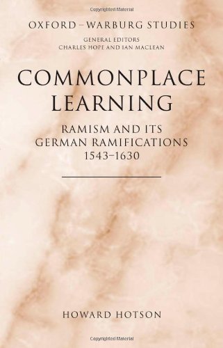 Commonplace Learning Ramism and its German Ramifications, 1543-1630 [Hardcover]