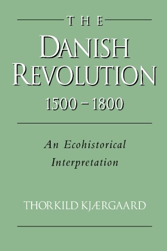 The Danish Revolution, 1500}}}1800 An Ecohistorical Interpretation [Paperback]