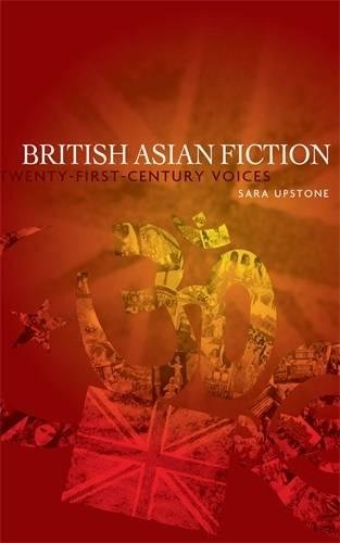 British Asian fiction Twenty-first-century voices [Paperback]