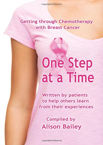 One Step At A Time Getting Through Chemotherapy With Breast Cancer [Paperback]