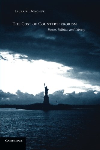 The Cost of Counterterrorism Power, Politics, and Liberty [Paperback]