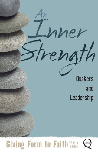 An Inner Strength Quakers And Leadership [Paperback]