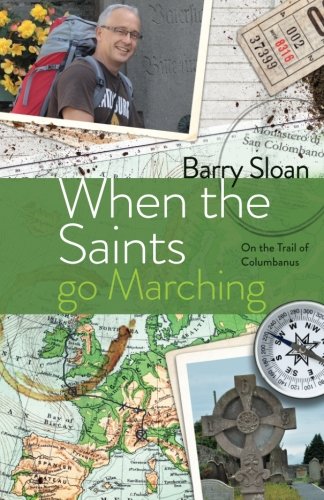When The Saints Go Marching On The Trail Of Saint Columbanus [Paperback]