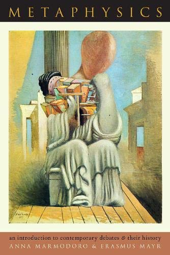 Metaphysics An Introduction to Contemporary Debates and Their History [Paperback]