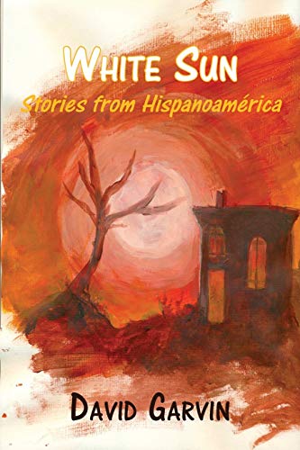 White Sun Stories From Hispanoamerica [Paperback]