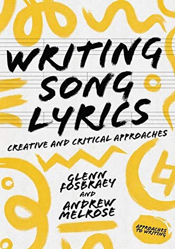 Writing Song Lyrics A Creative and Critical Approach [Hardcover]