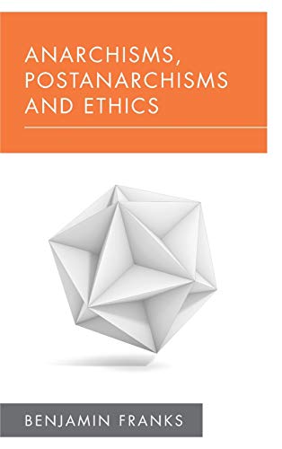 Anarchisms, Postanarchisms and Ethics [Hardcover]