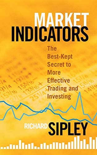 Market Indicators The Best-Kept Secret to More Effective Trading and Investing [Hardcover]