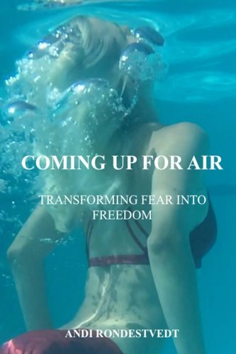 Coming Up For Air Transforming Fear Into Freedom [Paperback]
