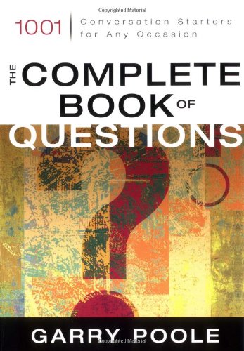 The Complete Book of Questions: 1001 Conversation Starters for Any Occasion [Paperback]