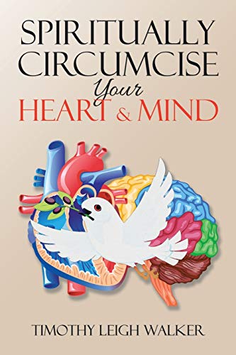 Spiritually Circumcise Your Heart & Mind [Paperback]