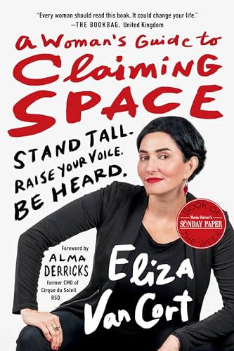 A Woman's Guide to Claiming Space Stand Tall. Raise Your Voice. Be Heard. [Paperback]