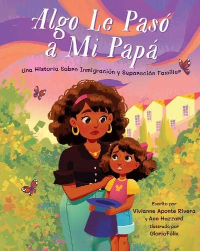 Algo le paso a mi papa Una historia sobre inmigracion y la separacion familiar [Hardcover]