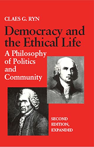 Democracy And The Ethical Life A Philosophy Of Politics And Community, Second E [Paperback]