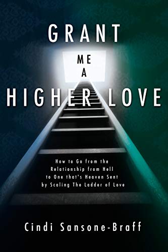 Grant Me A Higher Love How To Go From The Relationship From Hell To One That's  [Paperback]