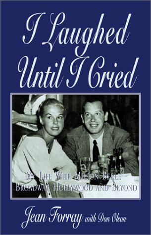 I Laughed until I Cried  My Life with Milton Berle - Broadway, Hollywood and Be [Hardcover]