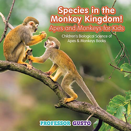Species in the Monkey Kingdom Apes and Monkeys for Kids - Children's Biological [Paperback]