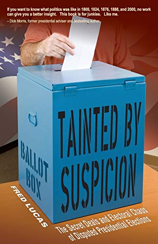 Tainted By Suspicion The Secret Deals And Electoral Chaos Of Disputed President [Paperback]