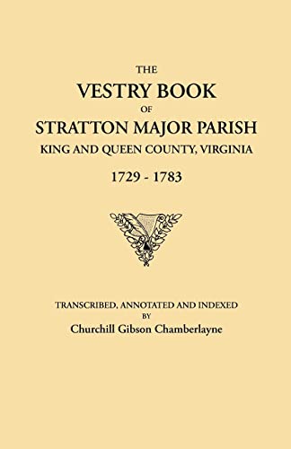 Vestry Book of Stratton Major Parish, King and Queen County, Virginia, 1729-1783 [Paperback]
