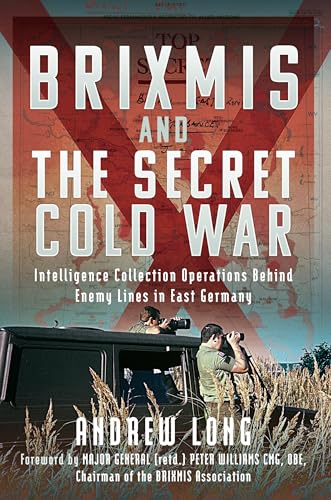 The Story of BRIXMIS and the Secret Cold War Intelligence Gathering Operations  [Hardcover]
