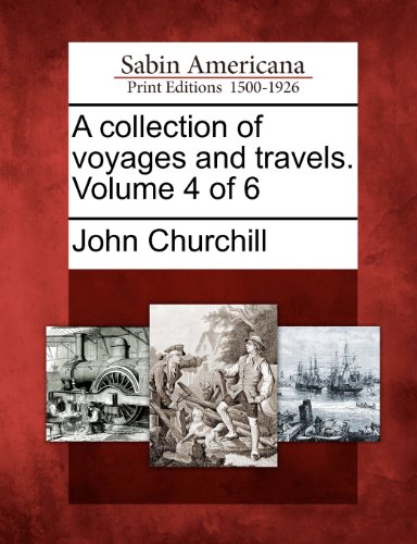 A Collection Of Voyages And Travels. Volume 4 Of 6 [Paperback]